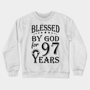 Blessed By God For 97 Years Crewneck Sweatshirt